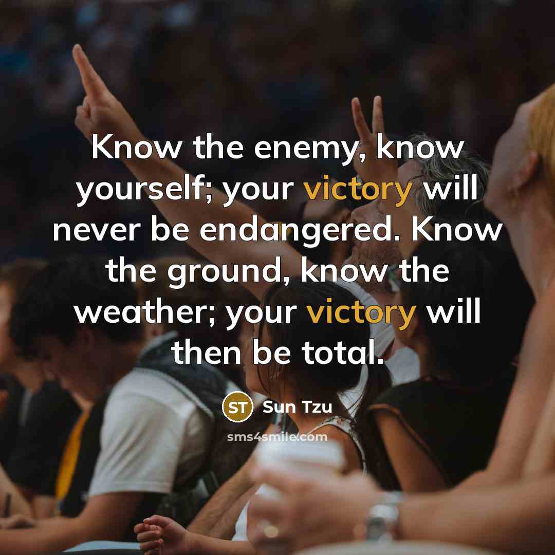 “Know the enemy, know yourself; your victory will never be…” quote by Sun Tzu