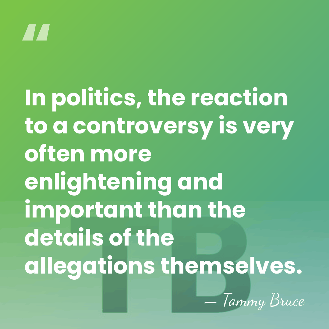 In politics, the reaction to a controversy is very often more enlightening&hellip; - Tammy Bruce