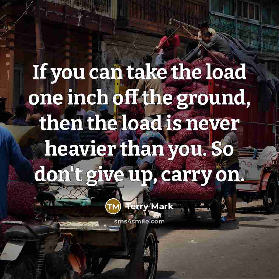 “If you can take the load one inch off the…” quote by Terry Mark
