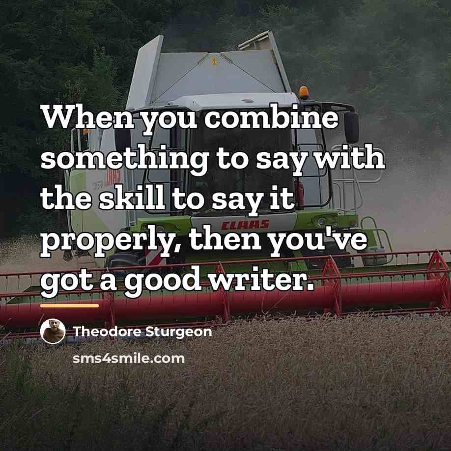 “When you combine something to say with the skill to…” quote by Theodore Sturgeon