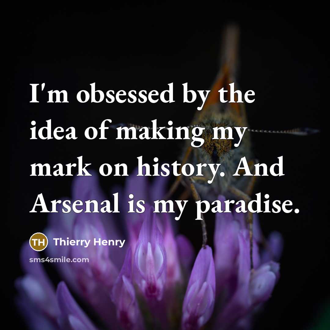 “I'm obsessed by the idea of making my mark on…” quote by Thierry Henry
