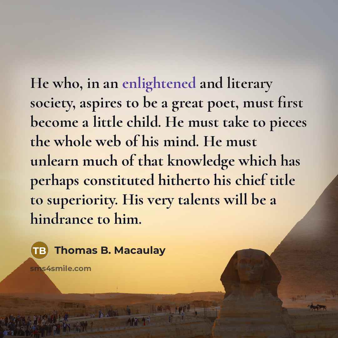 “He who, in an enlightened and literary society, aspires to…” quote by Thomas B. Macaulay