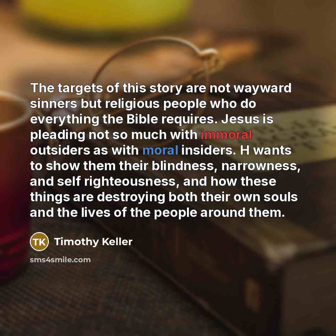 “The targets of this story are not wayward sinners but…” quote by Timothy Keller