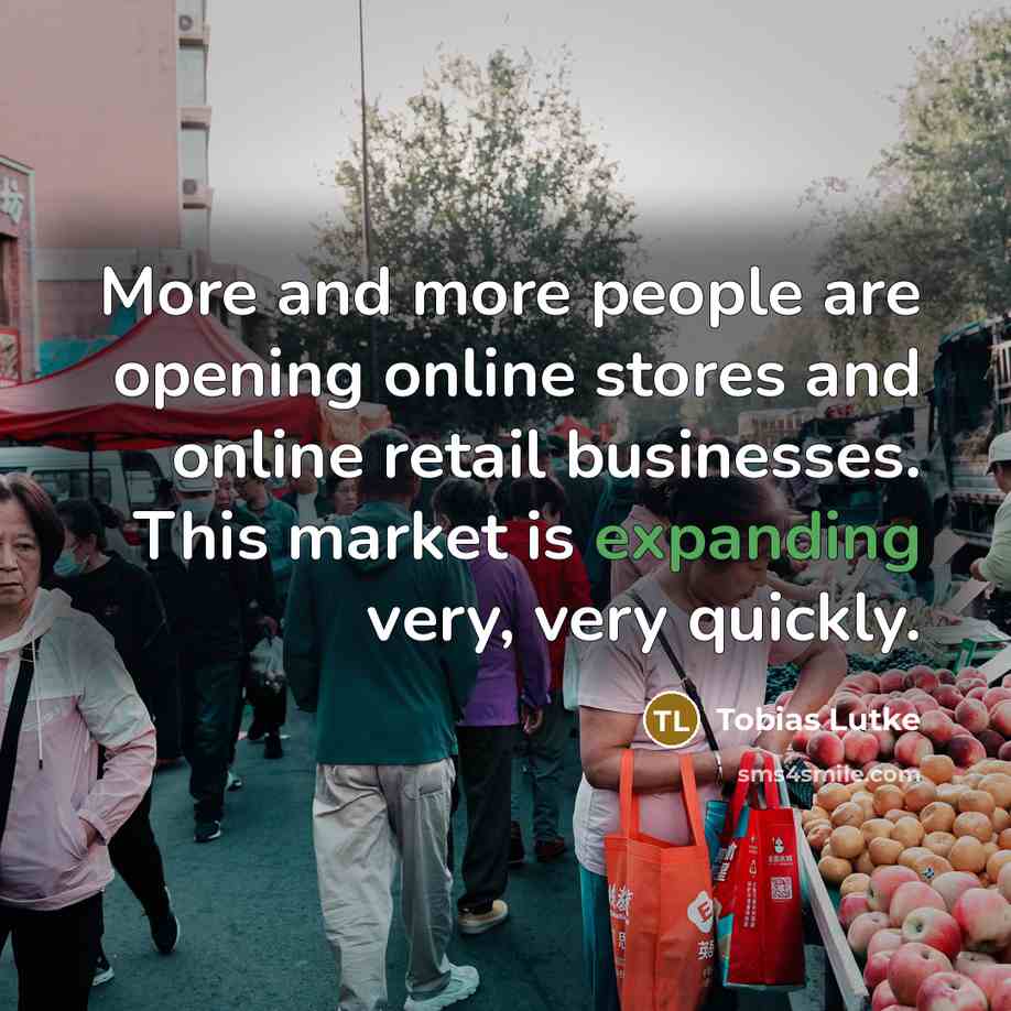 “More and more people are opening online stores and online…” quote by Tobias Lutke
