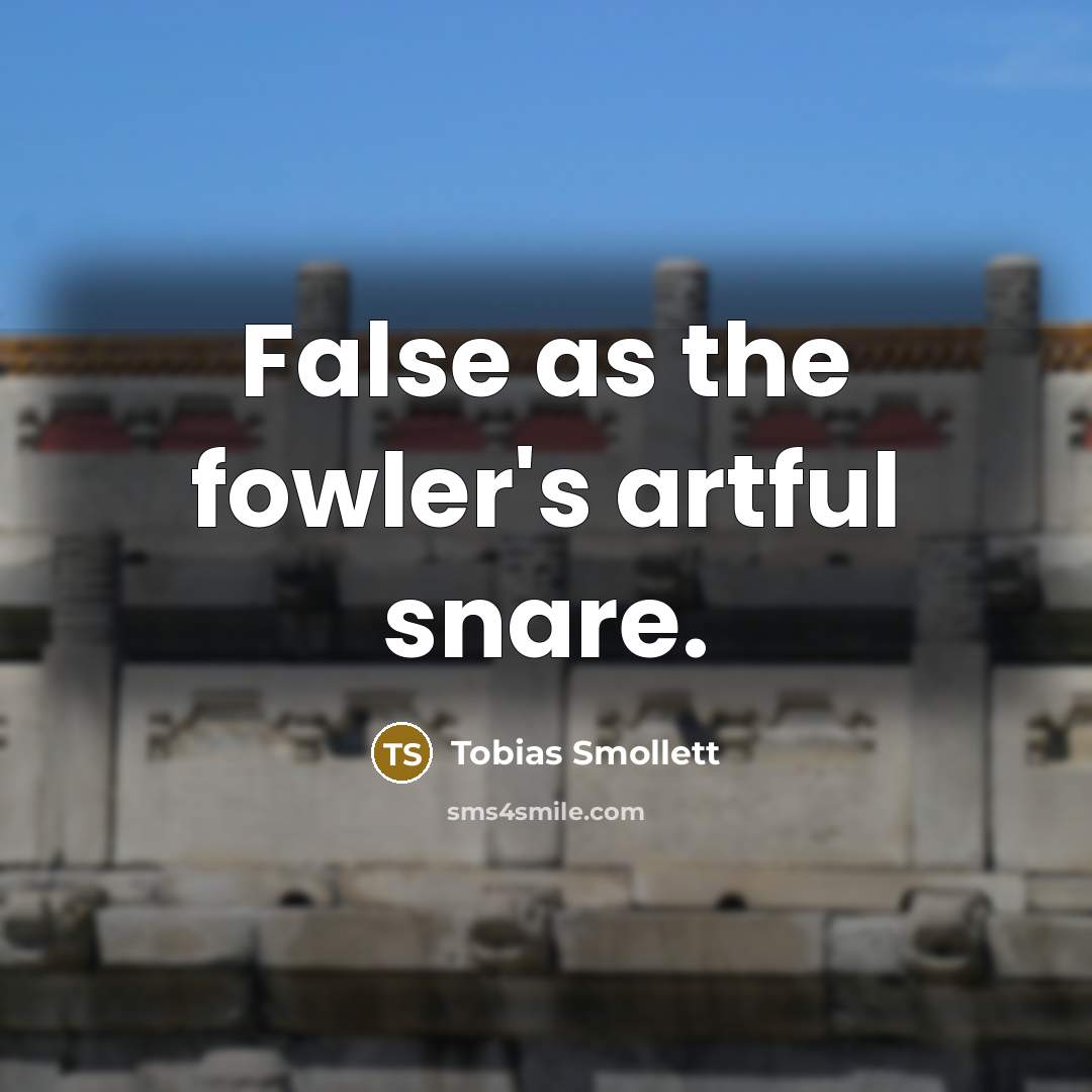 “False as the fowler's artful snare.…” quote by Tobias Smollett