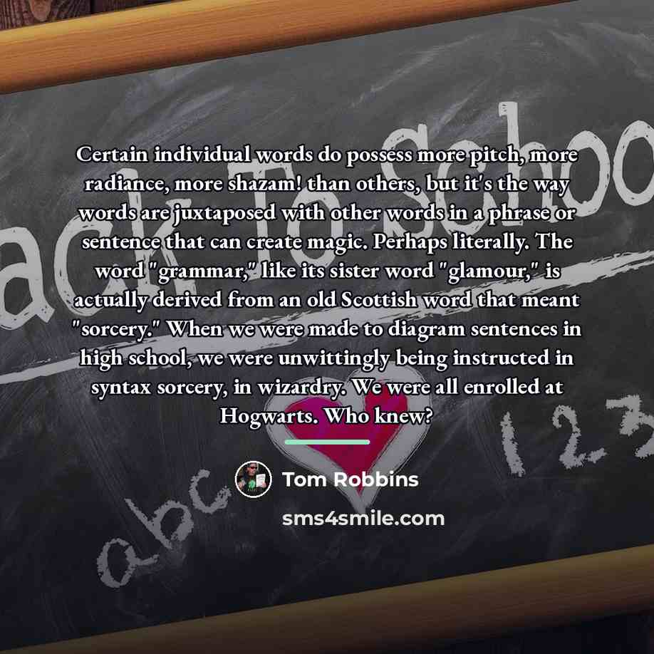“Certain individual words do possess more pitch, more radiance, more…” quote by Tom Robbins