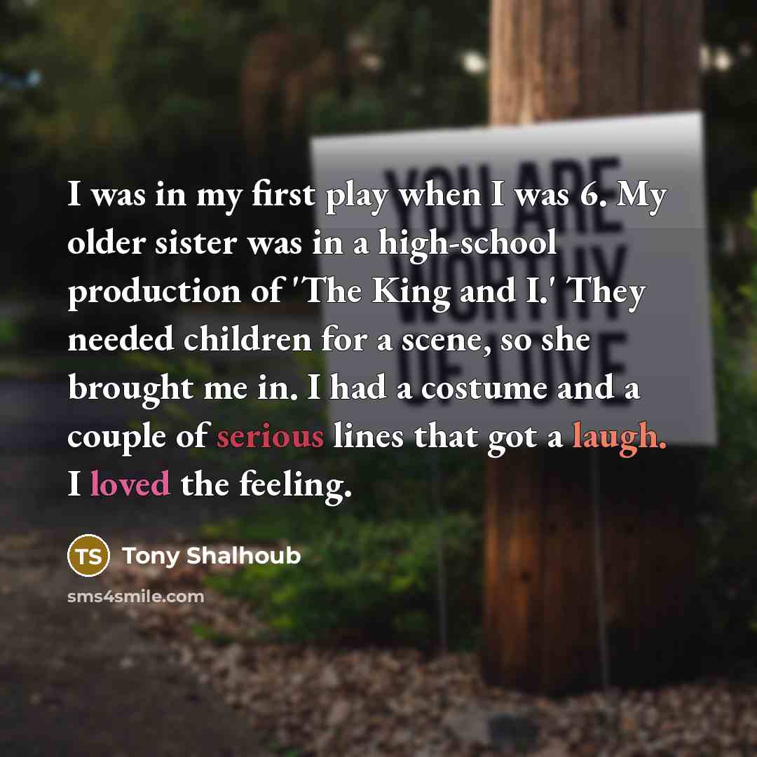 “I was in my first play when I was 6.…” quote by Tony Shalhoub