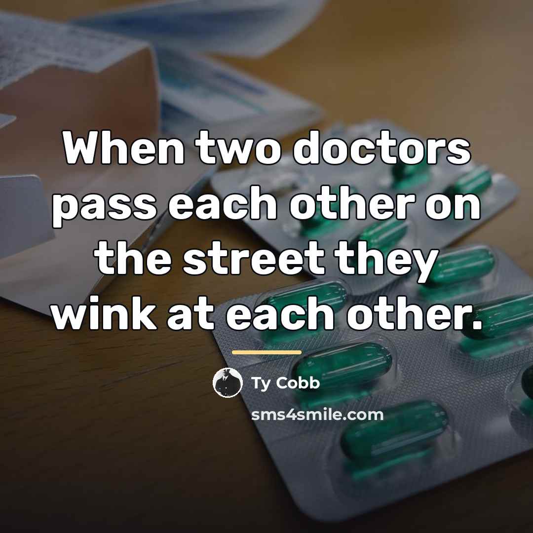 “When two doctors pass each other on the street they…” quote by Ty Cobb