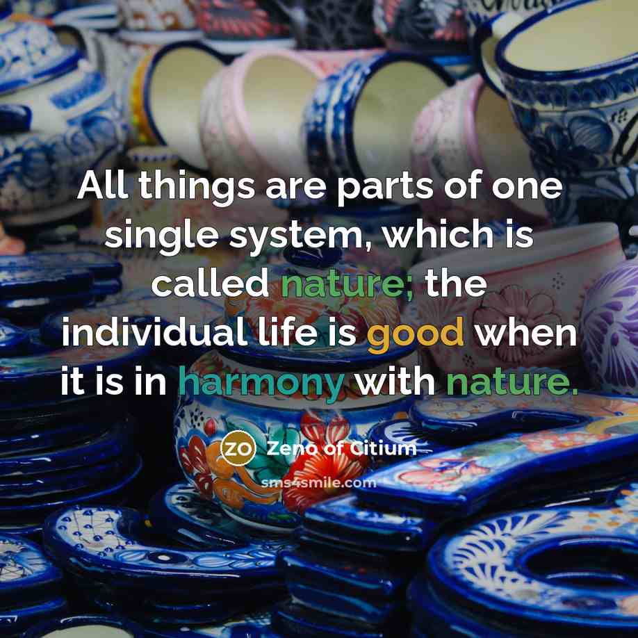 “All things are parts of one single system, which is…” quote by Zeno of Citium