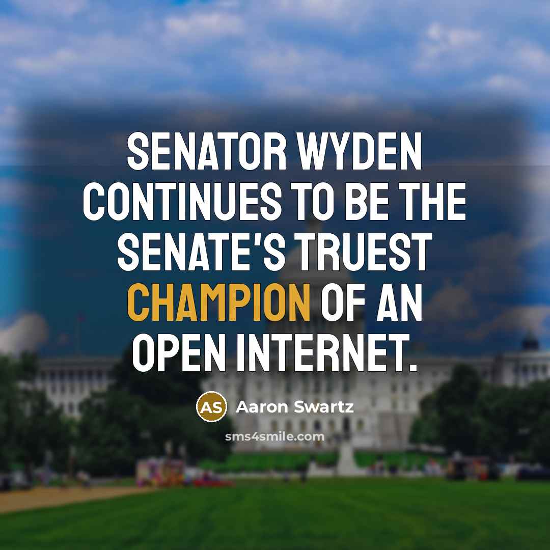 “Senator Wyden continues to be the Senate's truest champion of…” quote by Aaron Swartz