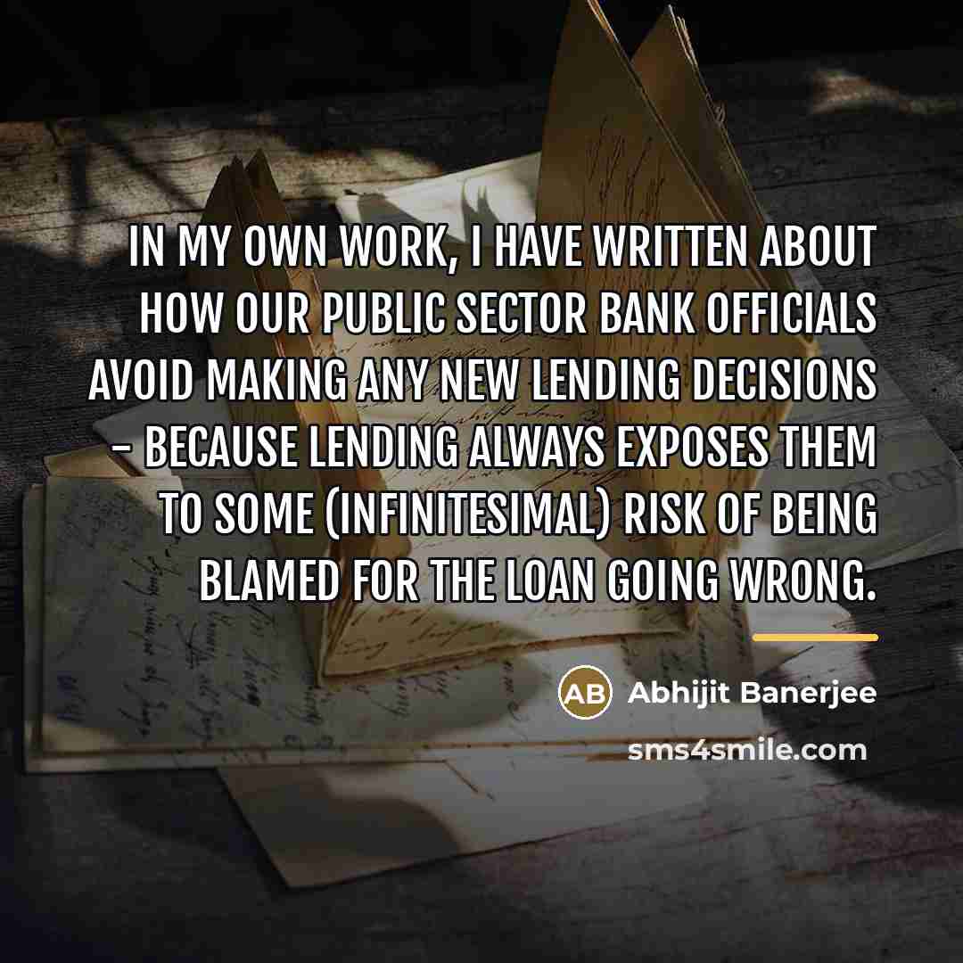 “In my own work, I have written about how our…” quote by Abhijit Banerjee