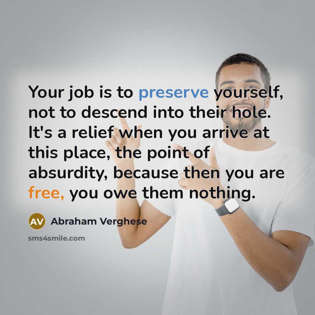 “Your job is to preserve yourself, not to descend into…” quote by Abraham Verghese