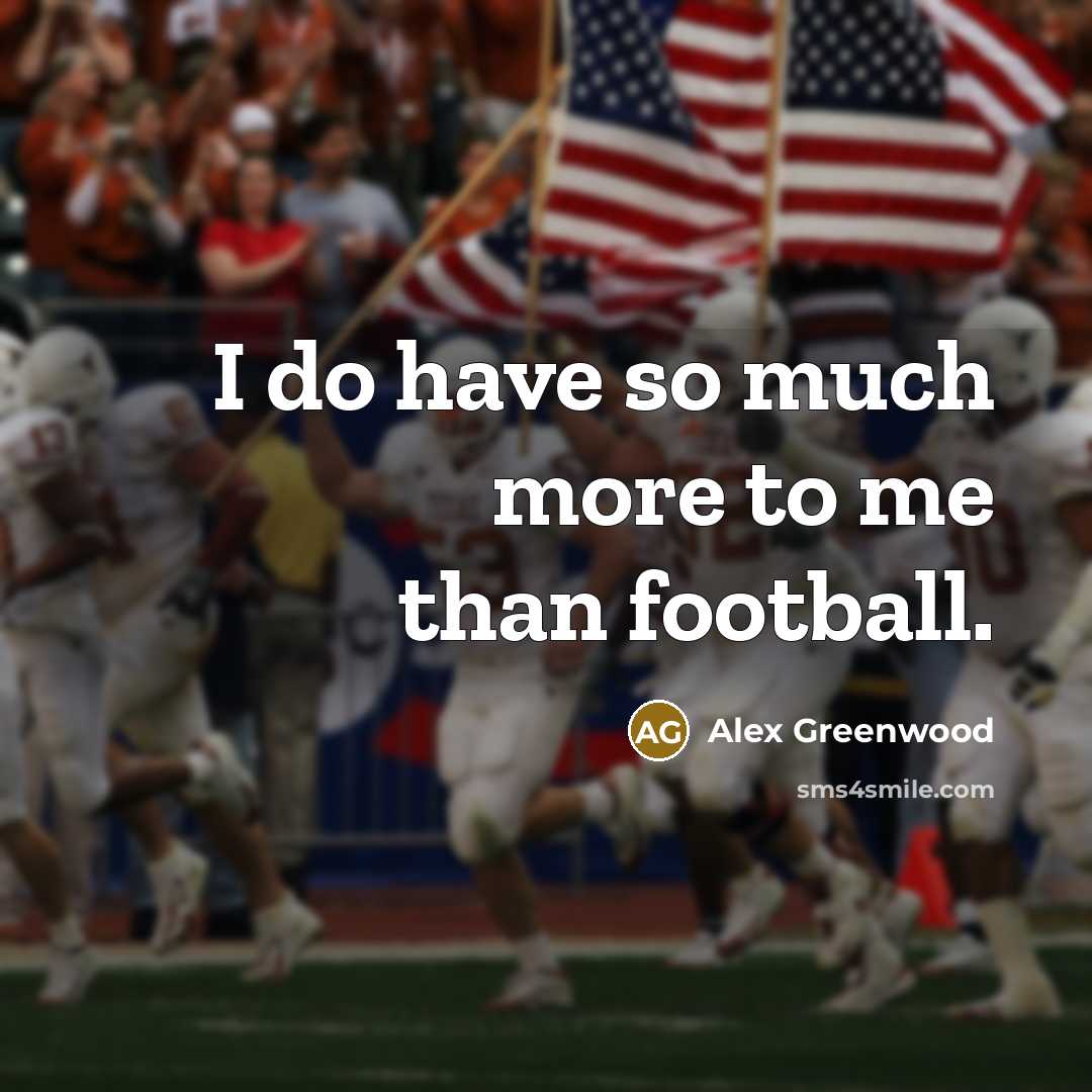 “I do have so much more to me than football.…” quote by Alex Greenwood