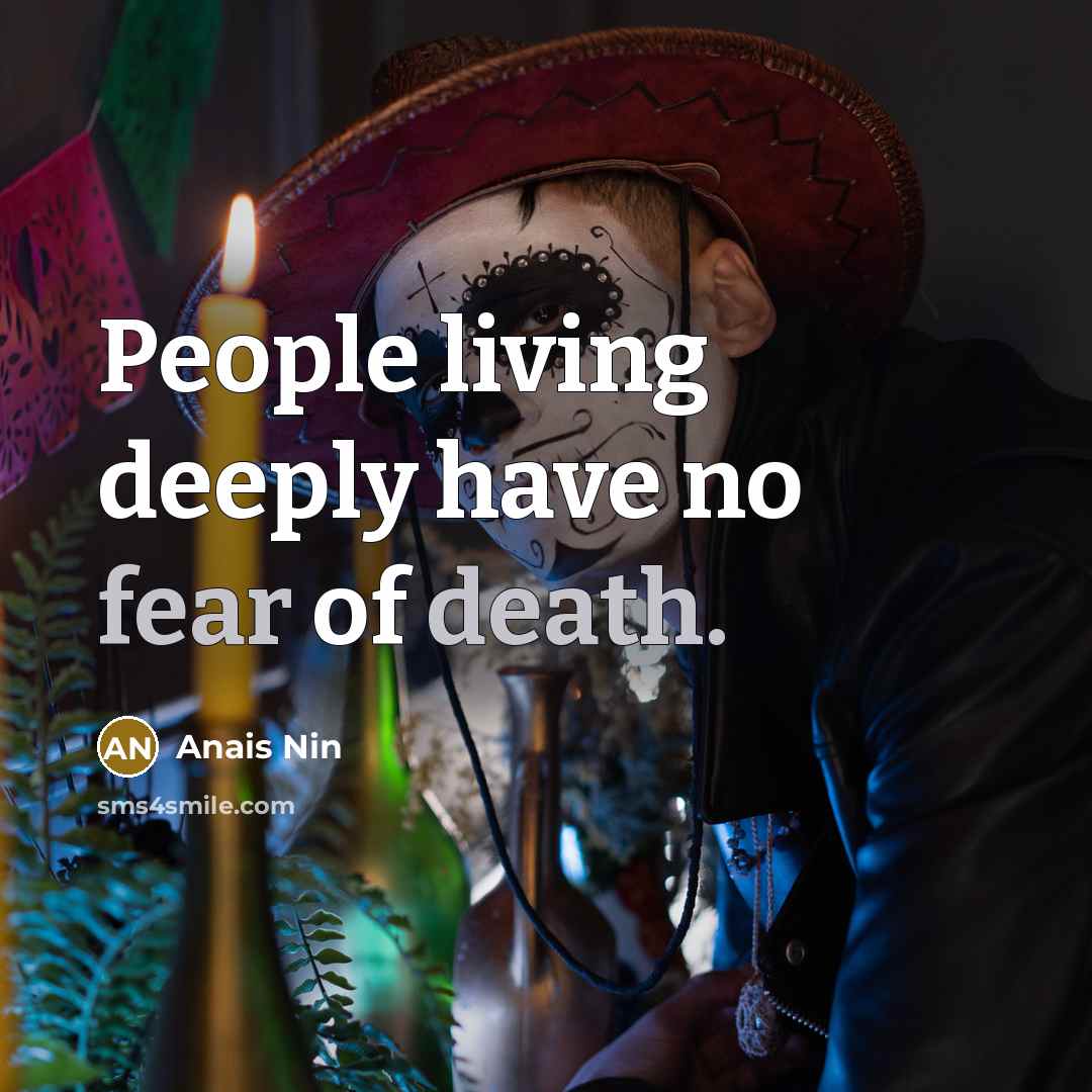 “People living deeply have no fear of death.…” quote by Anais Nin