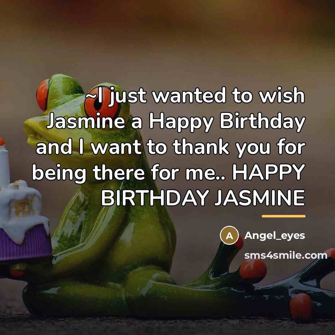 “~I just wanted to wish Jasmine a Happy Birthday and…” quote by Angel_eyes