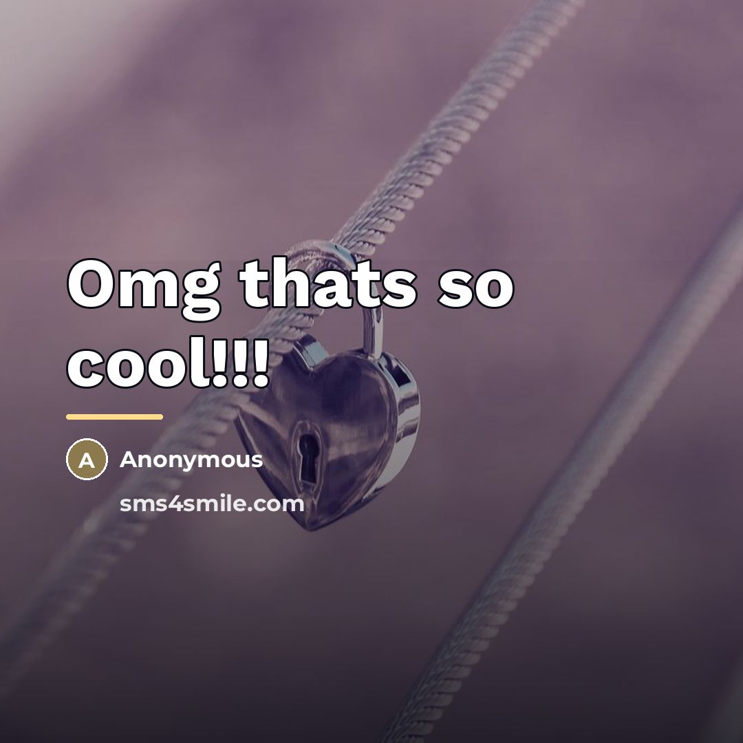 “Omg thats so cool!!!…” quote by Anonymous