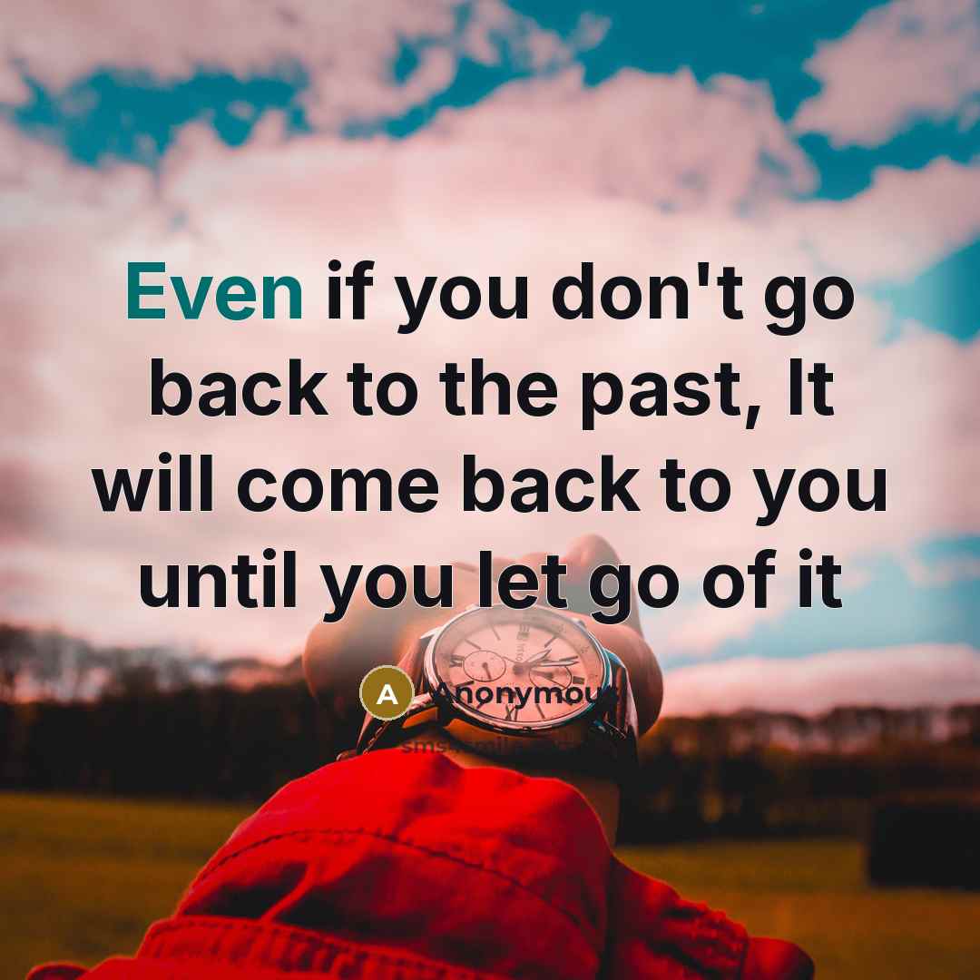 “Even if you don't go back to the past, It…” quote by Anonymous