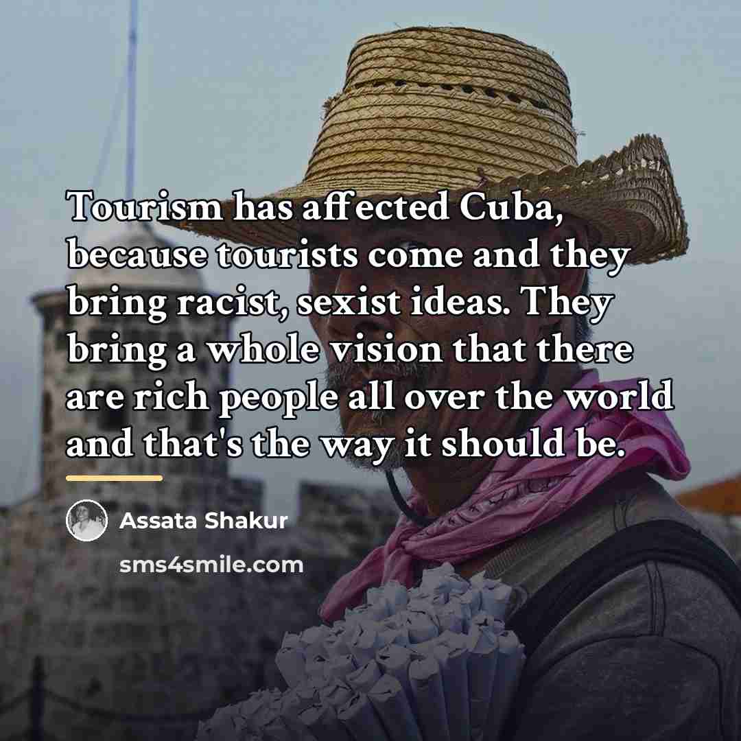“Tourism has affected Cuba, because tourists come and they bring…” quote by Assata Shakur