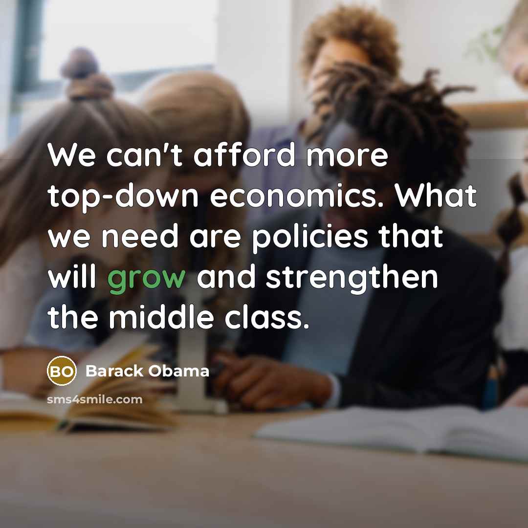 “We can't afford more top-down economics. What we need are…” quote by Barack Obama
