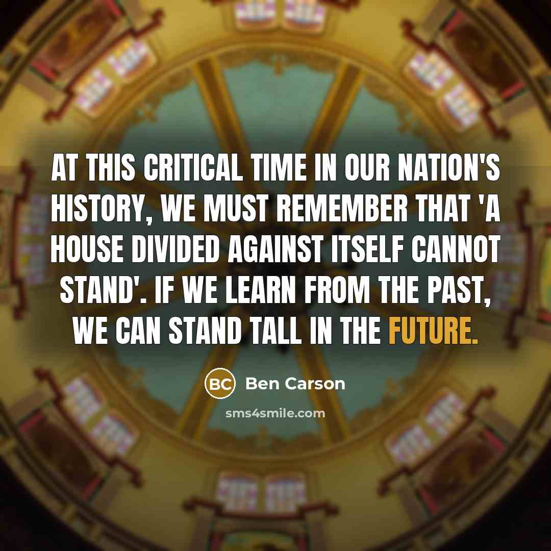 “At this critical time in our nation's history, we must…” quote by Ben Carson