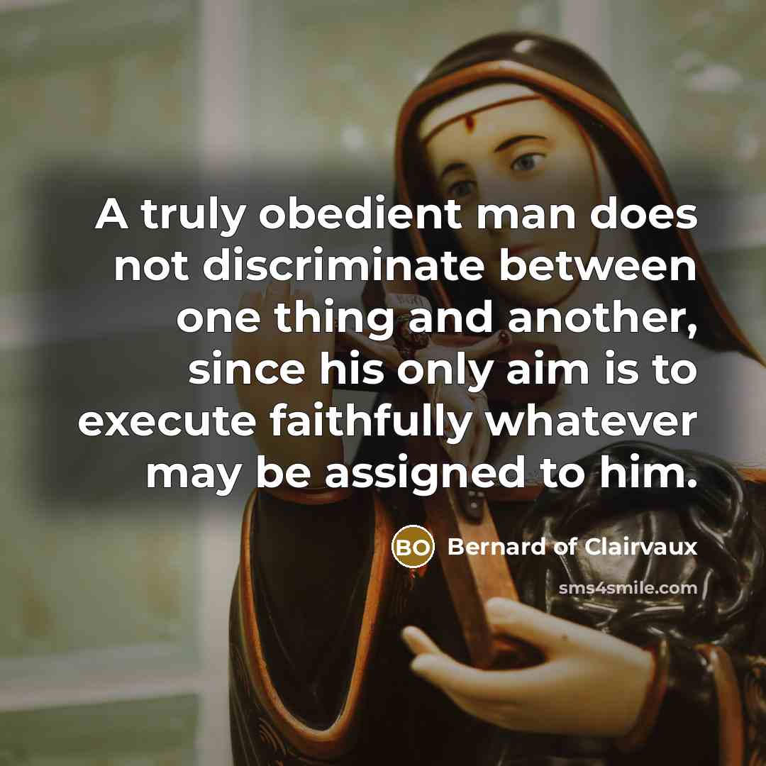 “A truly obedient man does not discriminate between one thing…” quote by Bernard of Clairvaux