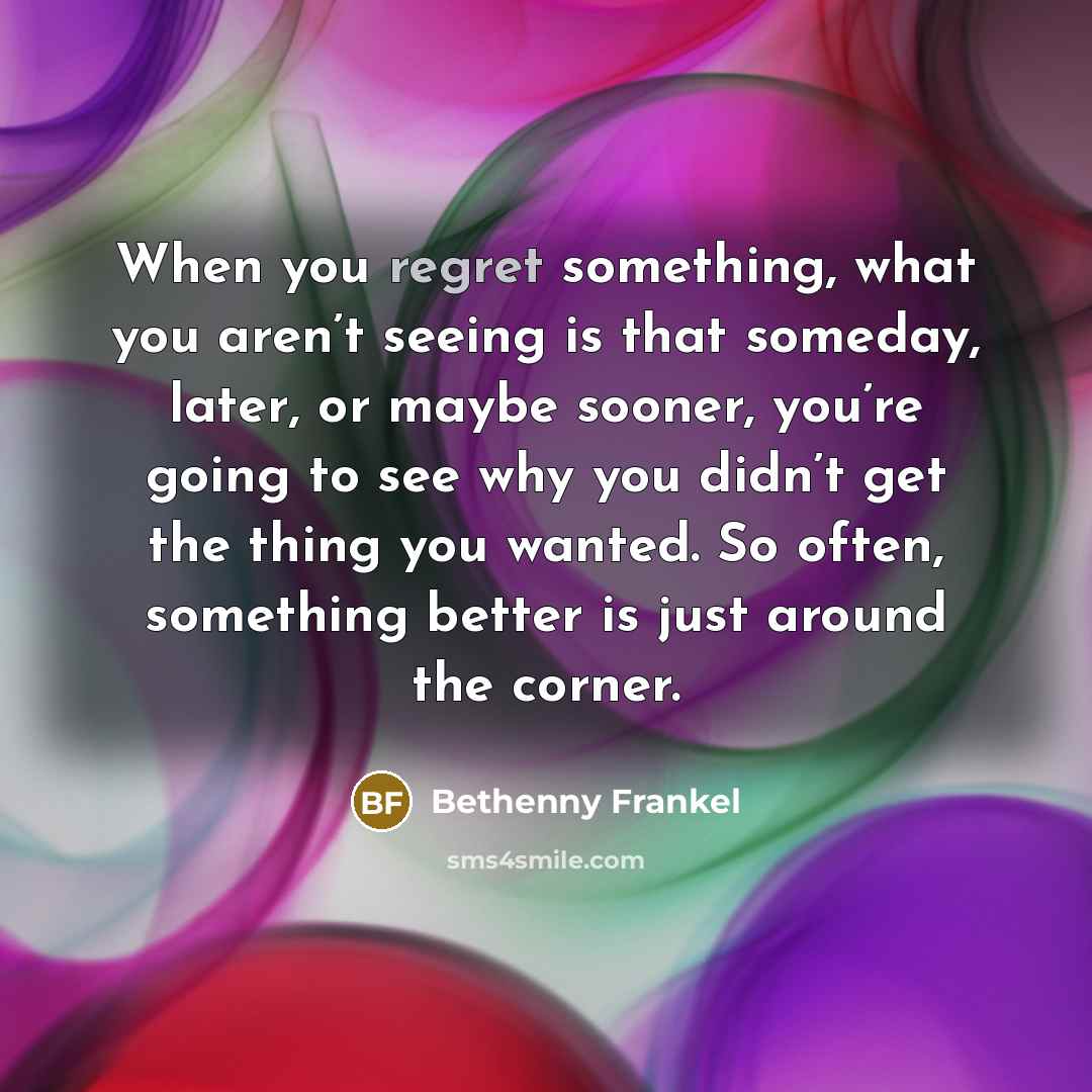 “When you regret something, what you aren’t seeing is that…” quote by Bethenny Frankel