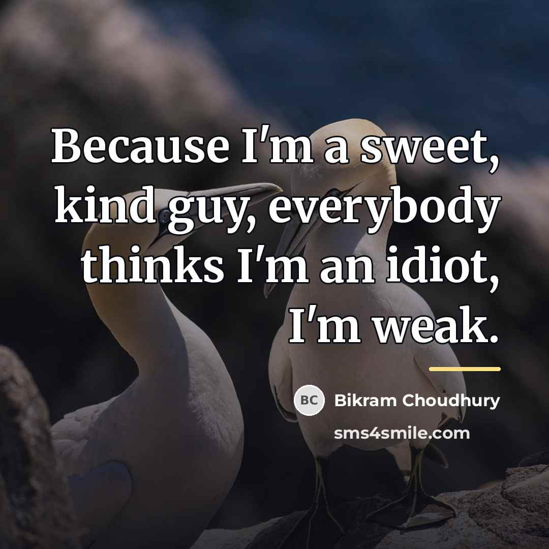 “Because I'm a sweet, kind guy, everybody thinks I'm an…” quote by Bikram Choudhury