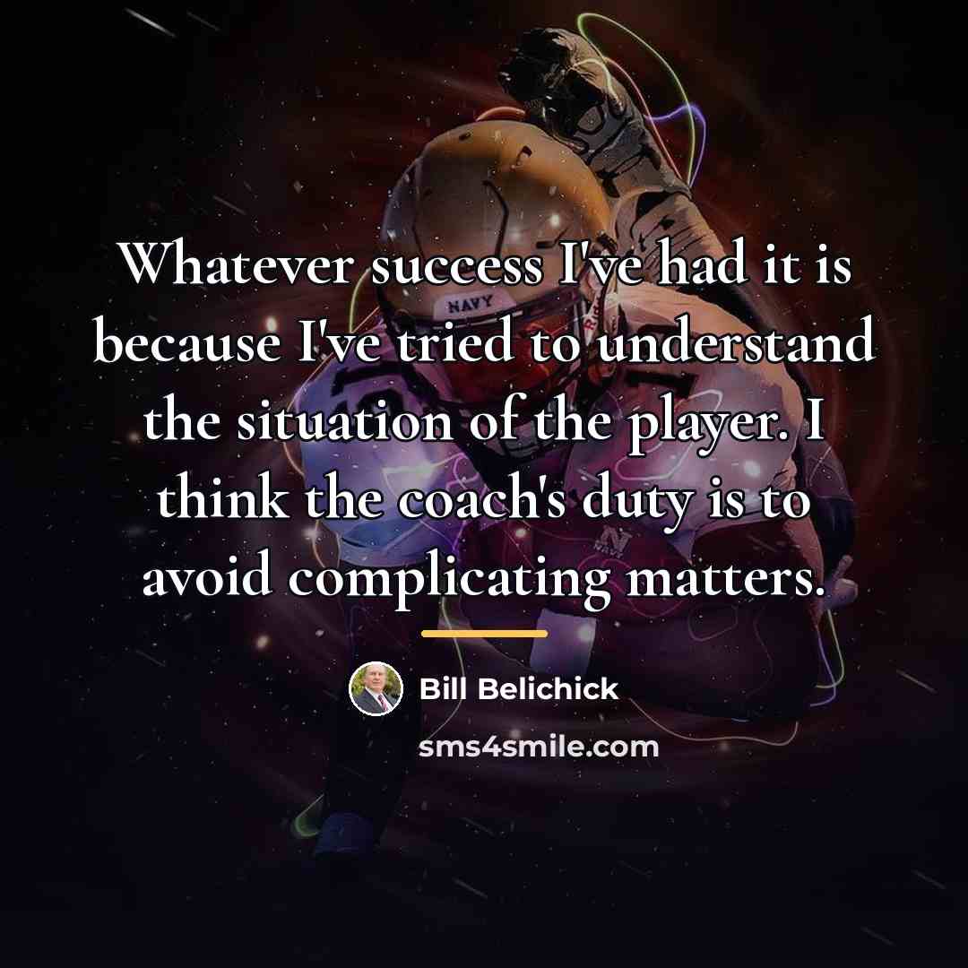 “Whatever success I've had it is because I've tried to…” quote by Bill Belichick