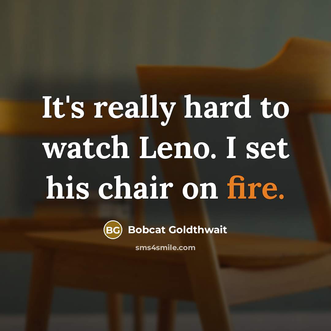 “It's really hard to watch Leno. I set his chair…” quote by Bobcat Goldthwait