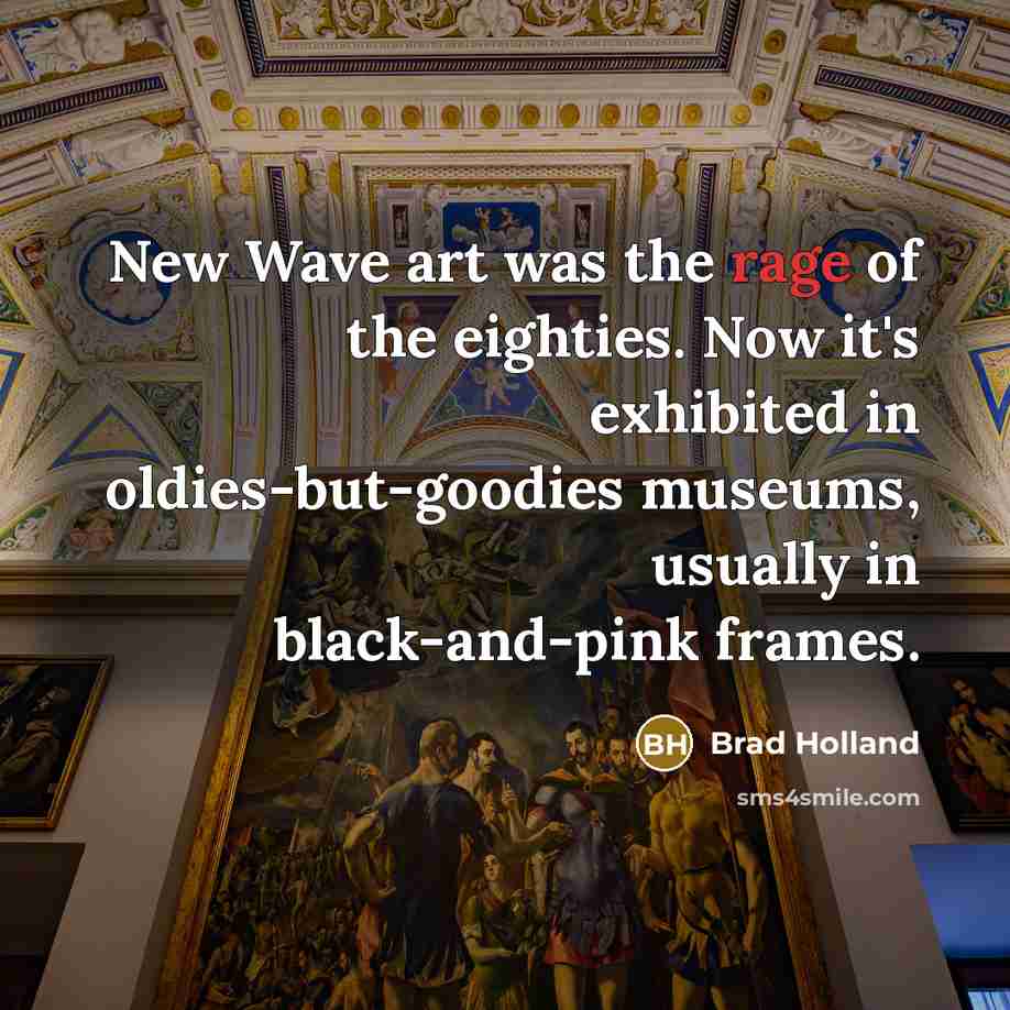 “New Wave art was the rage of the eighties. Now…” quote by Brad Holland