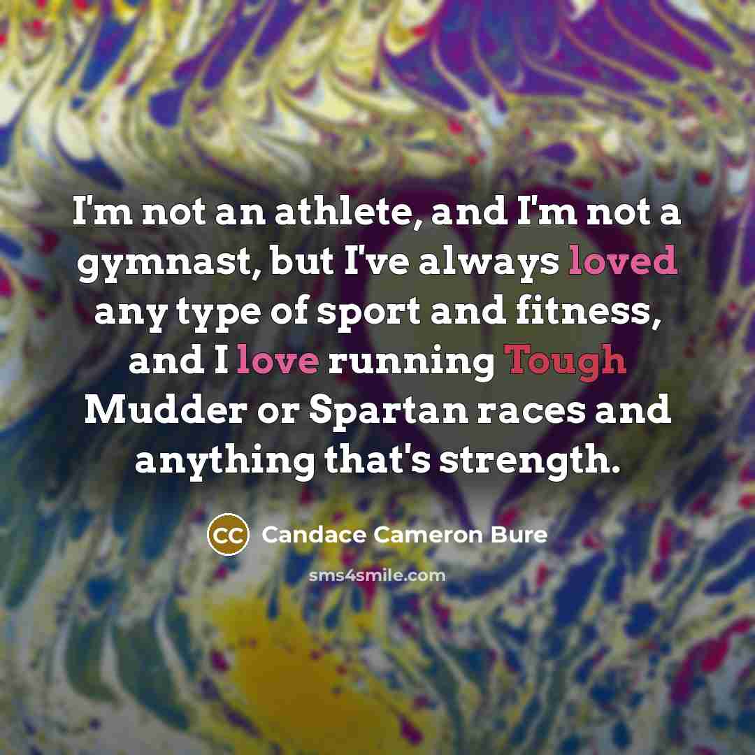 “I'm not an athlete, and I'm not a gymnast, but…” quote by Candace Cameron Bure