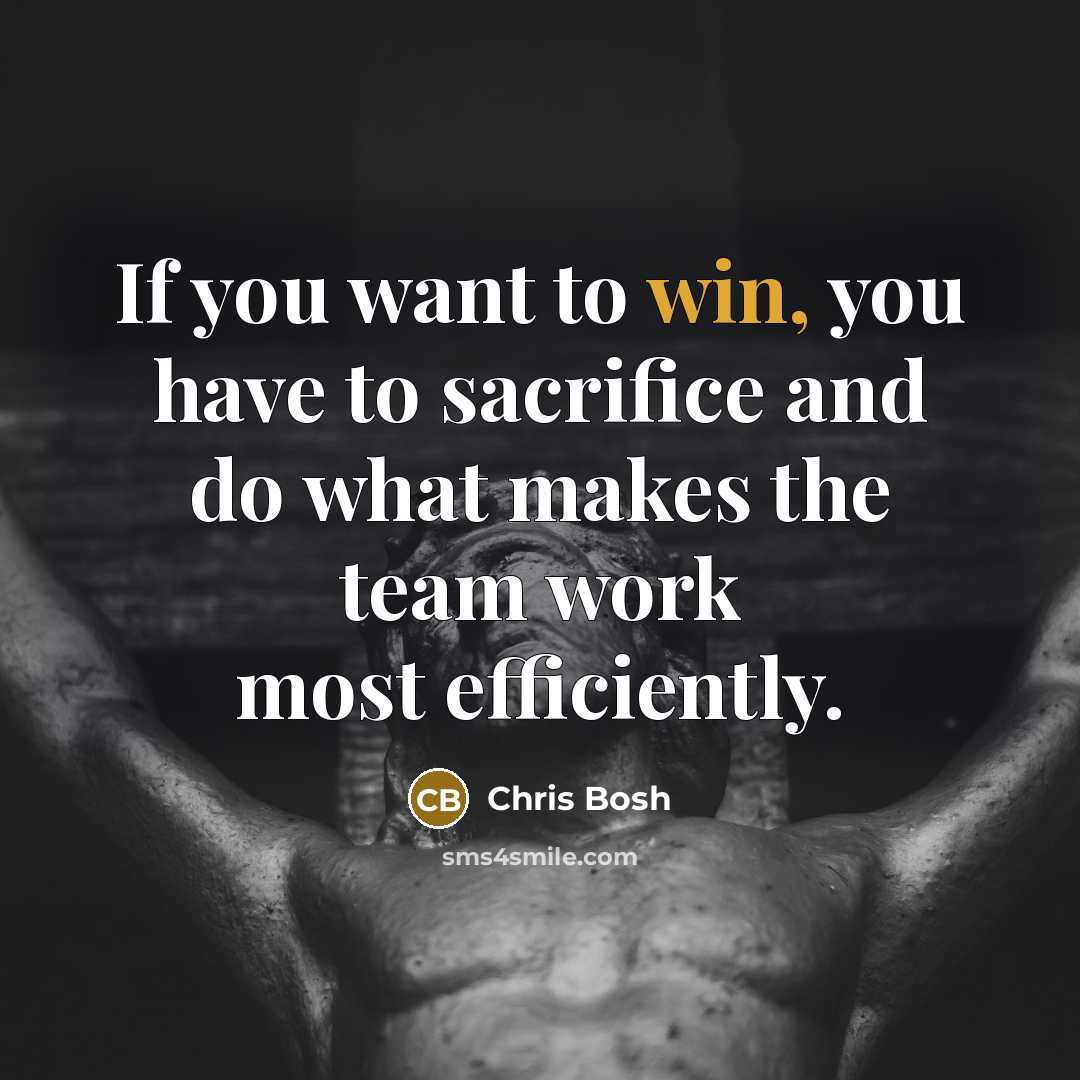 “If you want to win, you have to sacrifice and…” quote by Chris Bosh