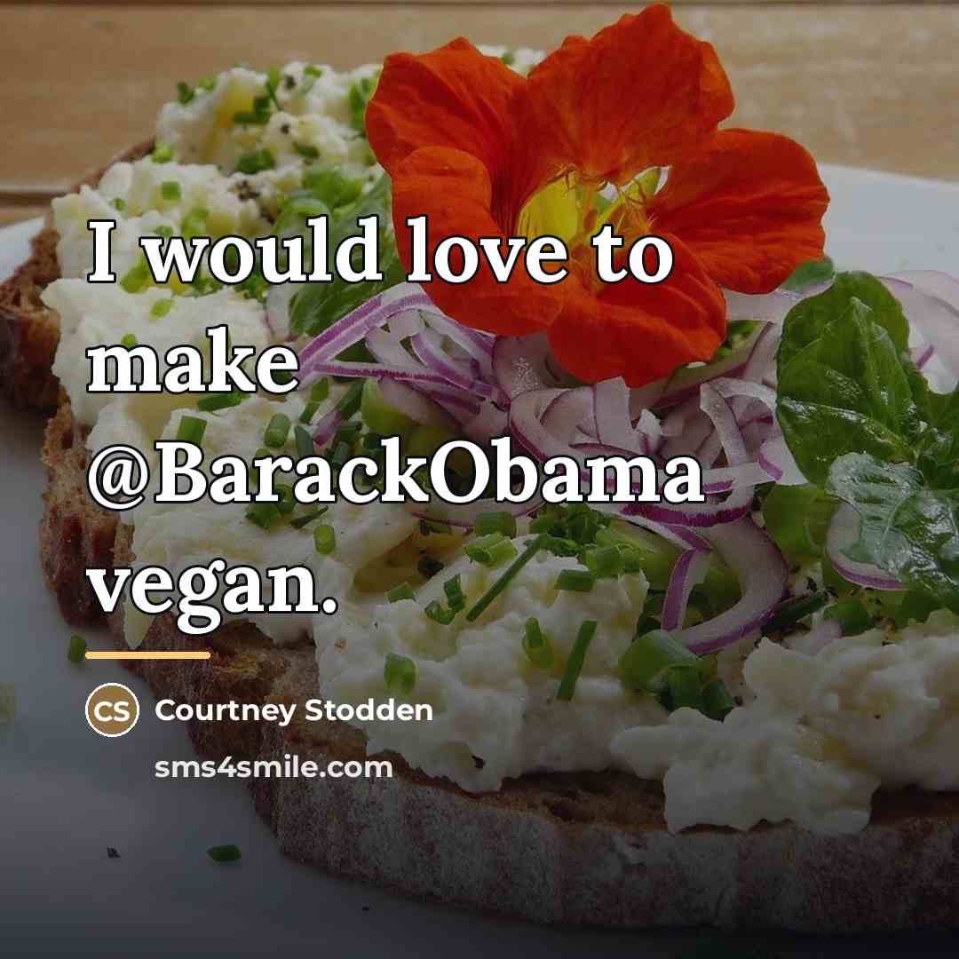 “I would love to make @BarackObama vegan.…” quote by Courtney Stodden