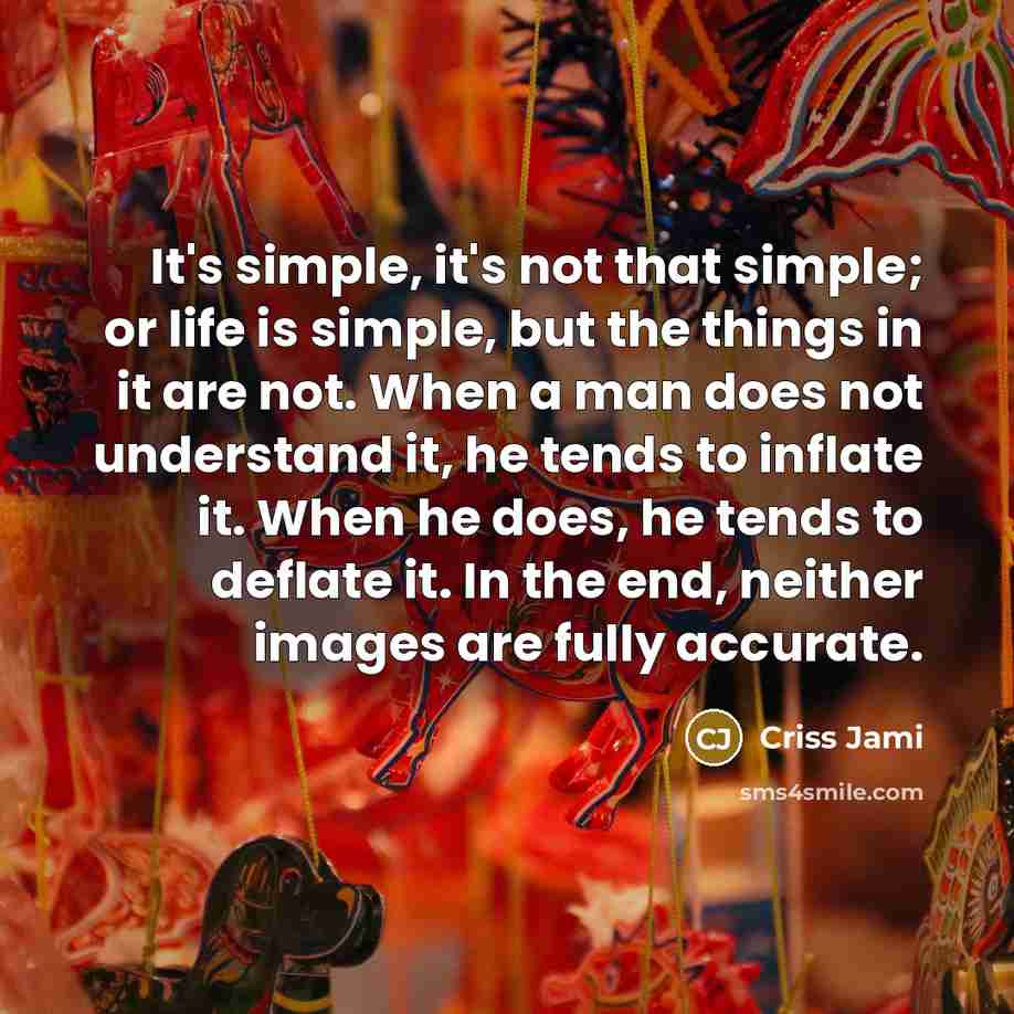 “It's simple, it's not that simple; or life is simple,…” quote by Criss Jami