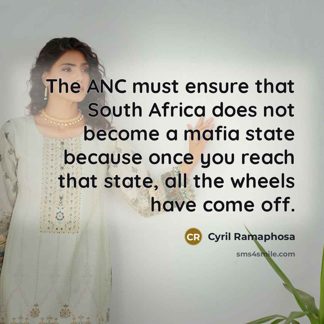 “The ANC must ensure that South Africa does not become…” quote by Cyril Ramaphosa