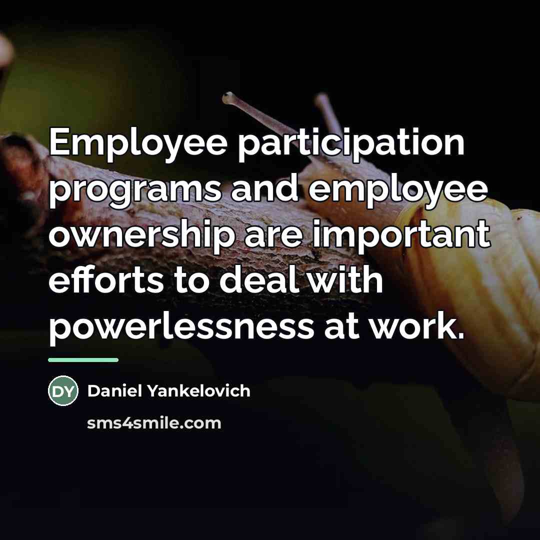 “Employee participation programs and employee ownership are important efforts to…” quote by Daniel Yankelovich