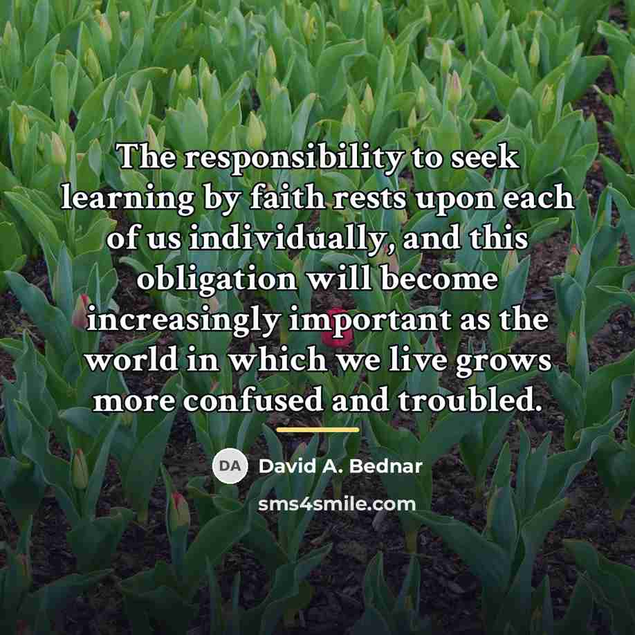 “The responsibility to seek learning by faith rests upon each…” quote by David A. Bednar