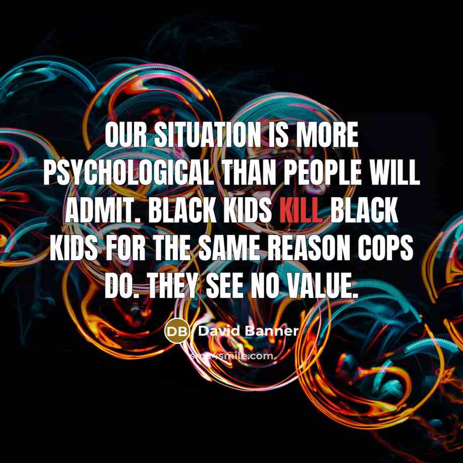 “Our situation is more psychological than people will admit. Black…” quote by David Banner