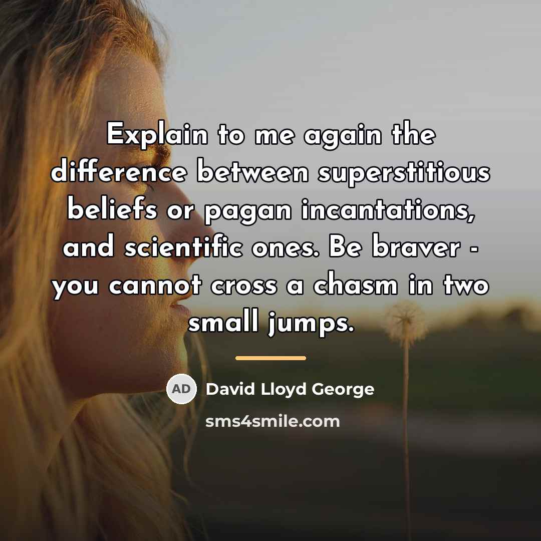 “Explain to me again the difference between superstitious beliefs or…” quote by David Lloyd George