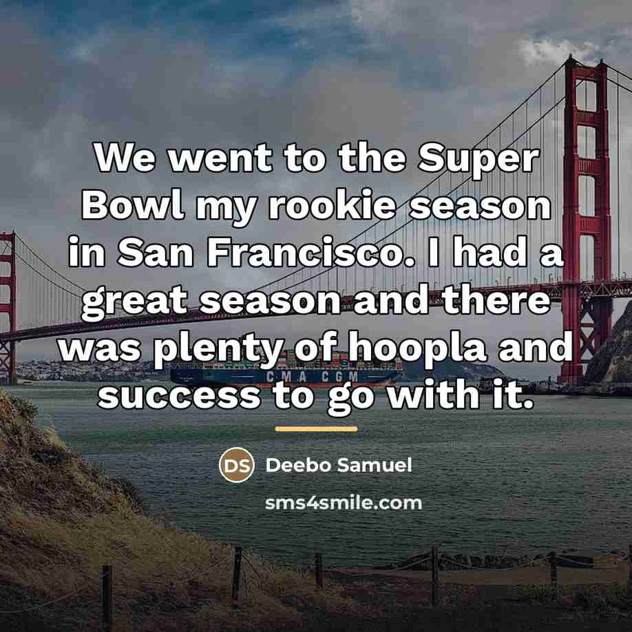 “We went to the Super Bowl my rookie season in…” quote by Deebo Samuel