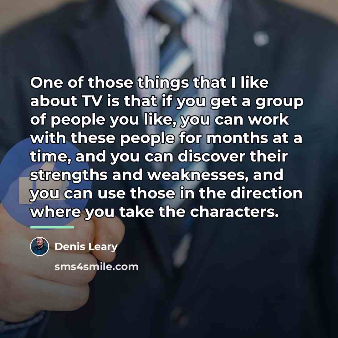 “One of those things that I like about TV is…” quote by Denis Leary