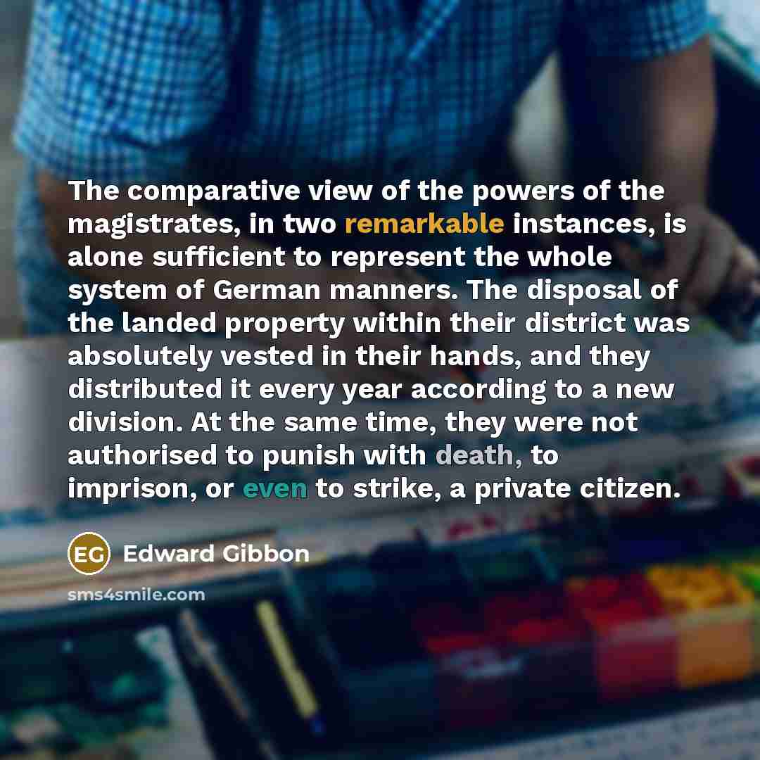 “The comparative view of the powers of the magistrates, in…” quote by Edward Gibbon