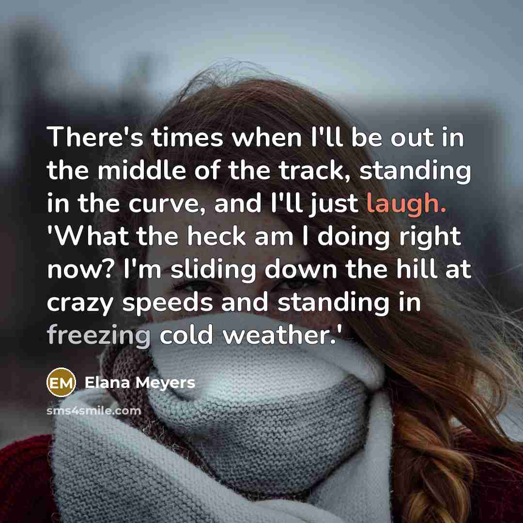 “There's times when I'll be out in the middle of…” quote by Elana Meyers