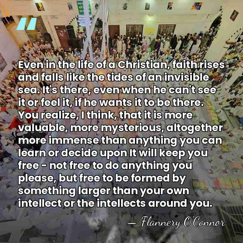 Even in the life of a Christian, faith rises and falls like&hellip; - Flannery O'Connor