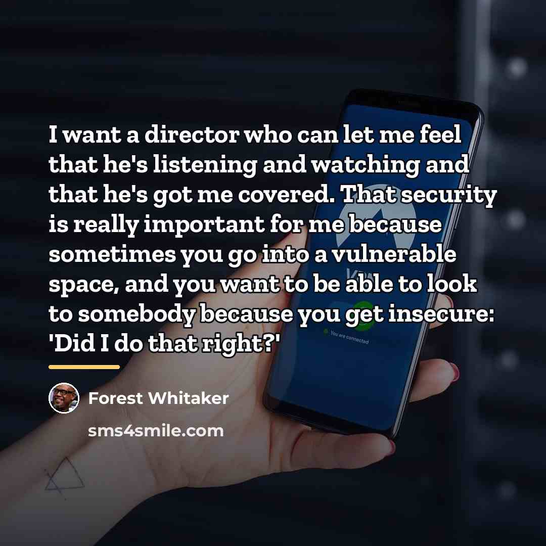 “I want a director who can let me feel that…” quote by Forest Whitaker