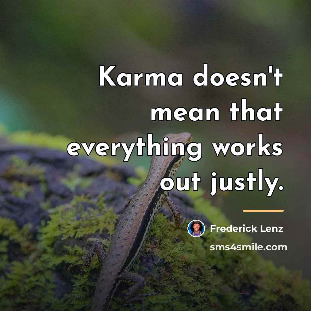“Karma doesn't mean that everything works out justly.…” quote by Frederick Lenz