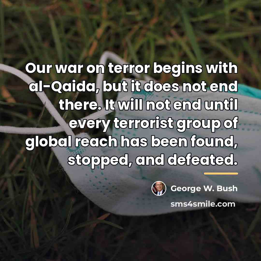 “Our war on terror begins with al-Qaida, but it does…” quote by George W. Bush
