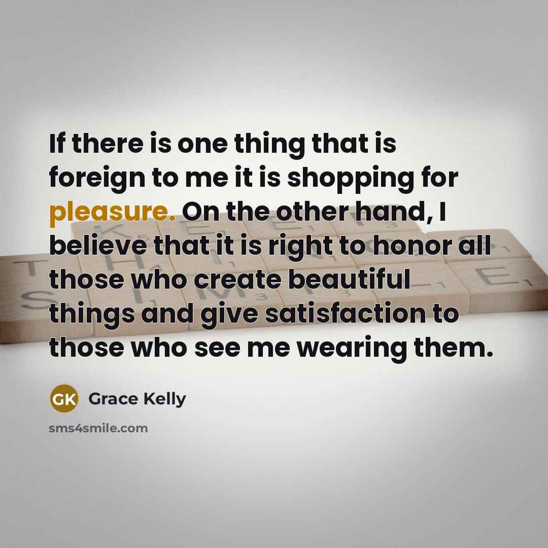 “If there is one thing that is foreign to me…” quote by Grace Kelly