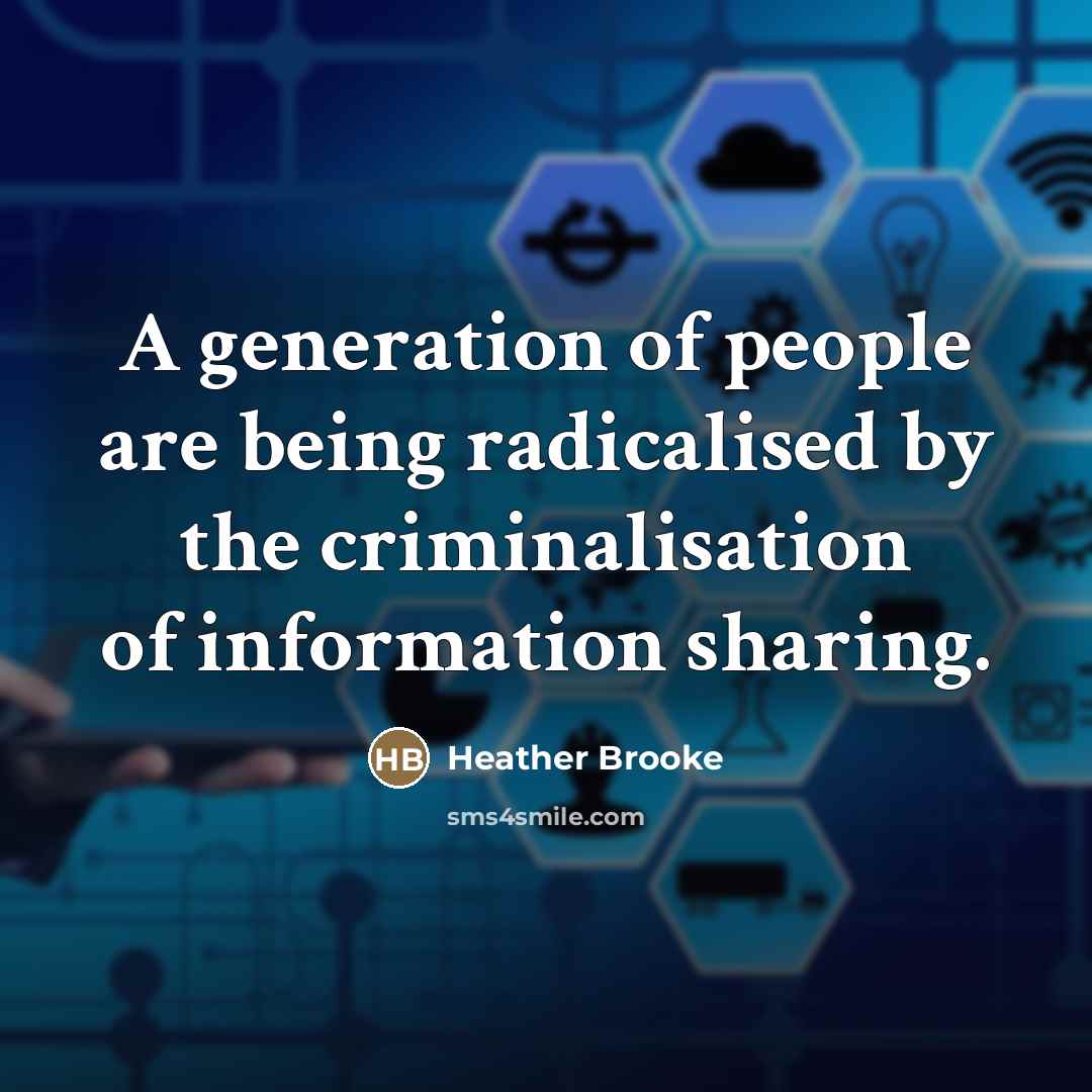 “A generation of people are being radicalised by the criminalisation…” quote by Heather Brooke