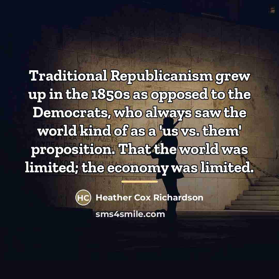 “Traditional Republicanism grew up in the 1850s as opposed to…” quote by Heather Cox Richardson